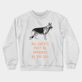 All Guests Must Be Approved By The Dog Crewneck Sweatshirt